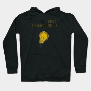 Great Minds Think Similar Thoughts Hoodie